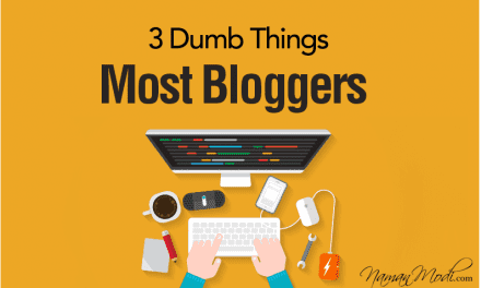 3 Dumb Things Most Bloggers do While Blogging