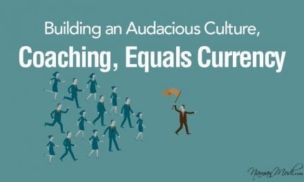 CEO Leadership: Building an Audacious Culture, Coaching, Equals Currency
