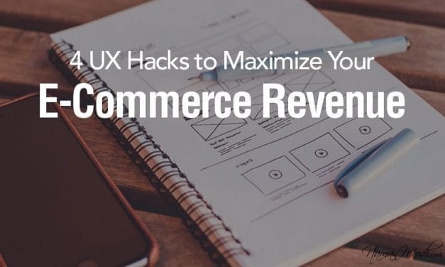 4 UX Hacks to Maximize Your E-Commerce Revenue