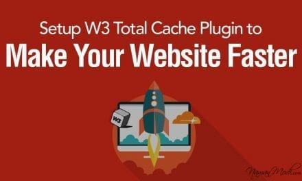 How to Setup W3 Total Cache Plugin to Make Your Website Faster