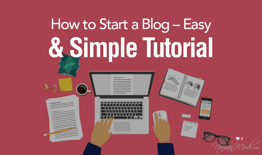 How to Start a Blog – Easy & Simple Tutorial