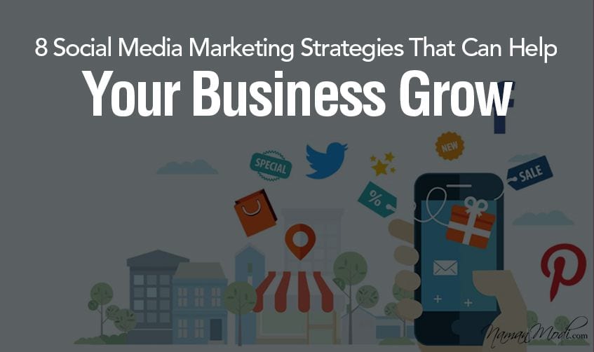 8 Social Media Marketing Strategies To Grow Your Business