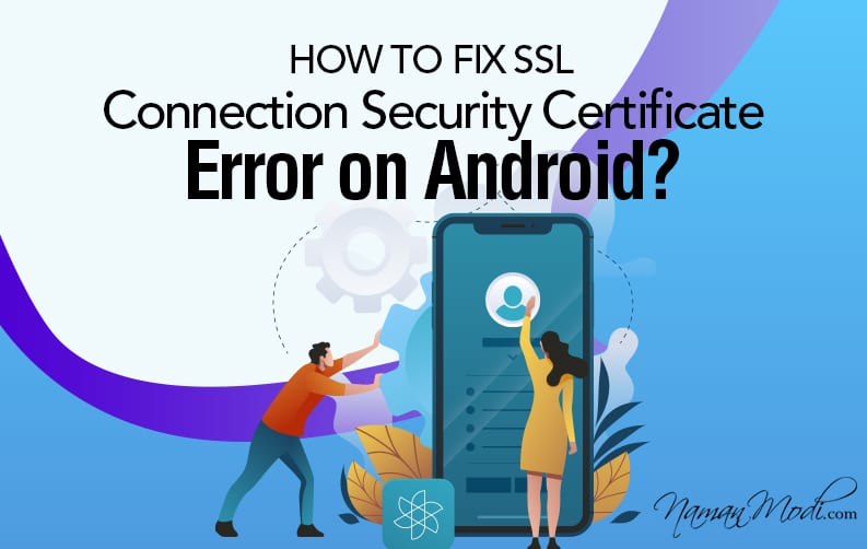 How to Fix SSL Connection Security Certificate Error on Android?