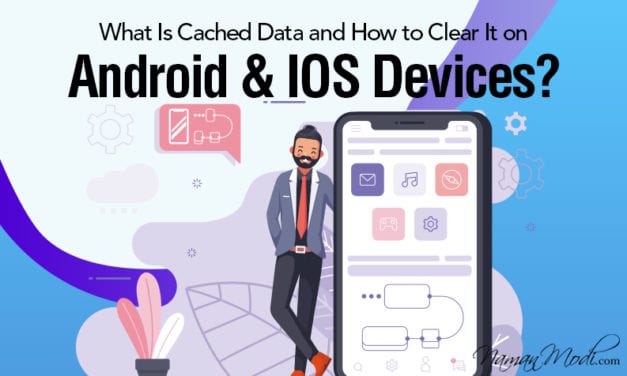 What is Cached Data and How to Clear it on Android & iOS Devices?